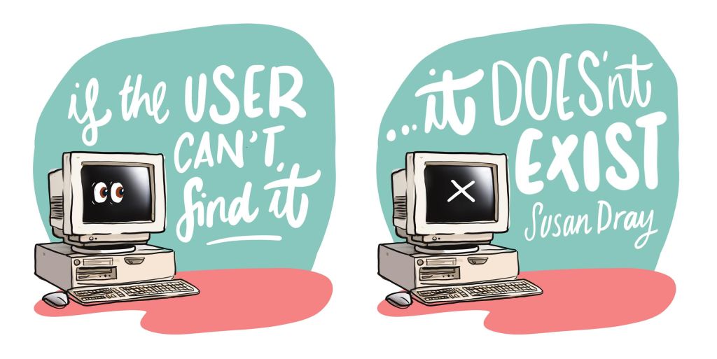 Two panel illustration by Tash Willcocks. Panel one shows a 90s style beige CRT computer screen with eyes on it and the text 'If the user can't find it, it doesn't exist' written above. Panel two shows the same computer, this time with a big X on the screen with the words, 'it doesn't exist' next to a credit to Susan Dray