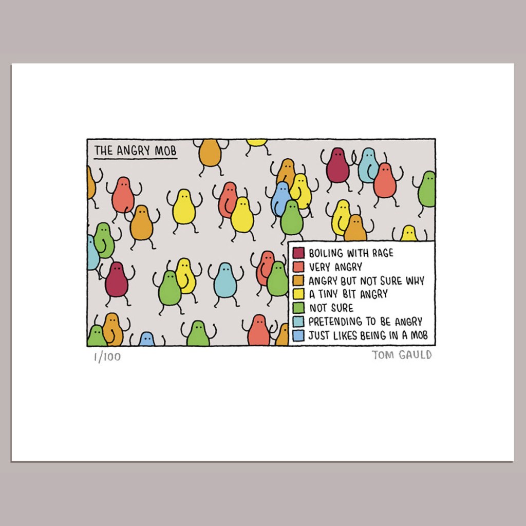 Illustrated comic titled The Angry Mob, in which little pear shaped people of various colours appear to be protesting with hands in the air. Each colour indicates a different personality time and reason to be in the mob. The types are:
BOILING WITH RAGE. VERY ANGRY. ANGRY BUT NOT SURE WHY. A TINY BIT ANGRY. NOT SURE. PRETENDING TO BE ANGRY. JUST LIKES BEING IN A MOB