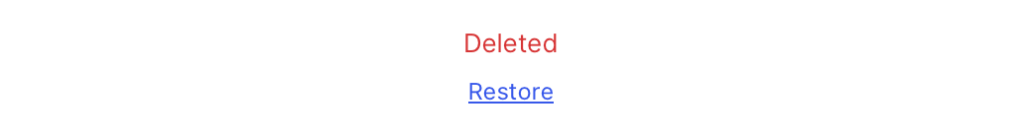 Screen shot of the word Deleted in red and the word Restore in blue and underlined