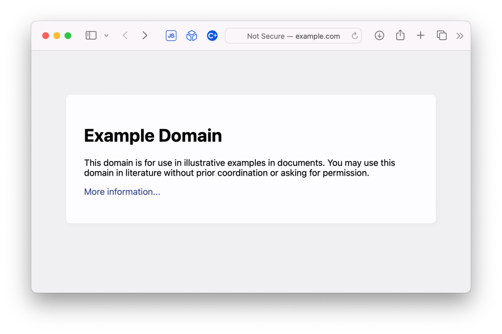 Mac Safari browser screen shot showing the page at example.com which just says Example Domain

This domain is for use in illustrative examples in documents. You may use this domain in literature without prior coordination or asking for permission.

More information...